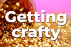 Getting-crafty_article_image.png
