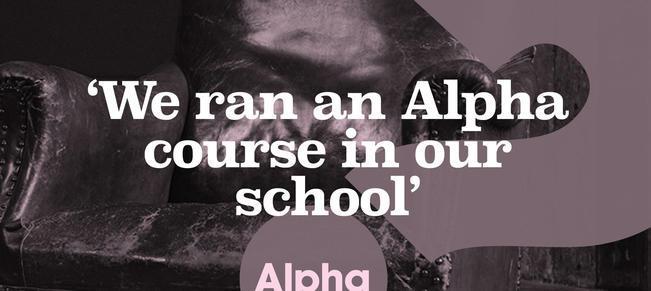 Funy Alpha Course ‘We ran an Alpha course in our school’ | Issues | NexGen